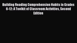 Read Building Reading Comprehension Habits in Grades 6-12: A Toolkit of Classroom Activities