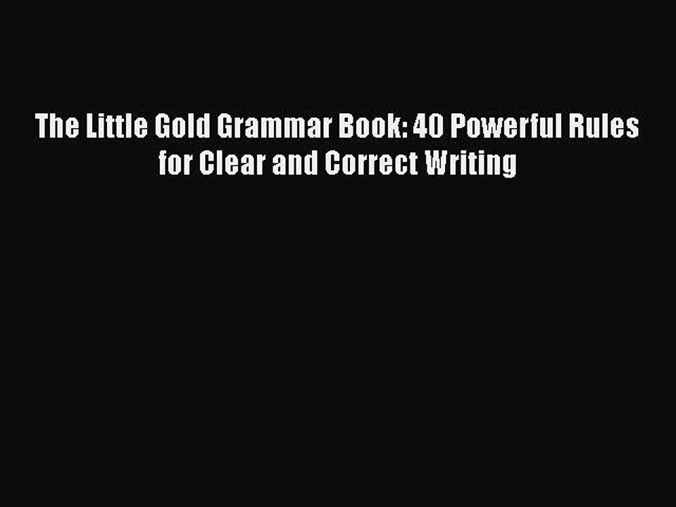 Read The Little Gold Grammar Book: 40 Powerful Rules for Clear and Correct Writing Ebook Free