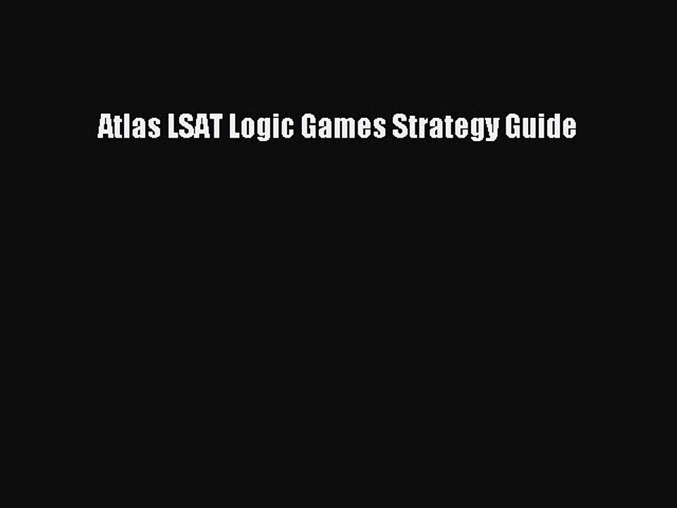 Download Atlas LSAT Logic Games Strategy Guide PDF Online