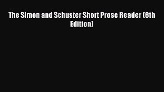 Download The Simon and Schuster Short Prose Reader (6th Edition) Ebook Free