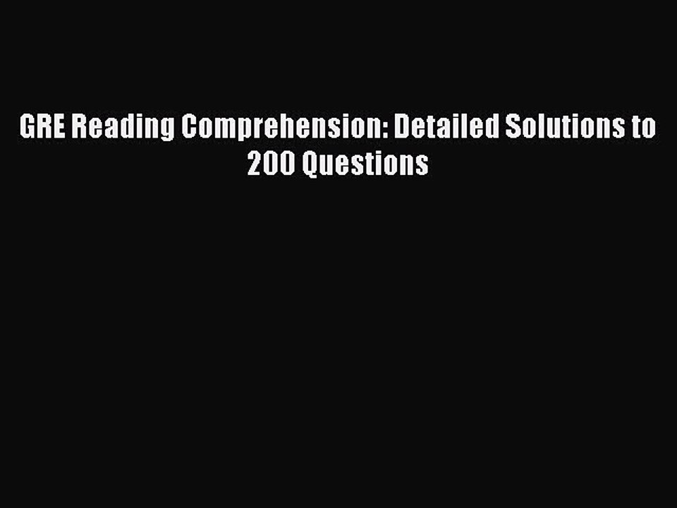 Read GRE Reading Comprehension: Detailed Solutions to 200 Questions Ebook Online