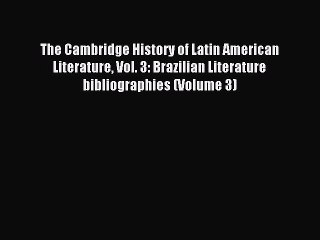 Read The Cambridge History of Latin American Literature Vol. 3: Brazilian Literature bibliographies