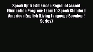 Read Speak Up!(r): American Regional Accent Elimination Program: Learn to Speak Standard American