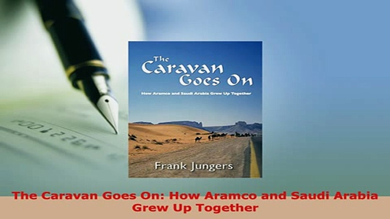 PDF  The Caravan Goes On How Aramco and Saudi Arabia Grew Up Together Download Full Ebook