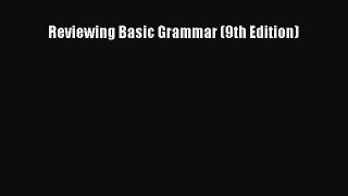 Read Reviewing Basic Grammar (9th Edition) PDF Online