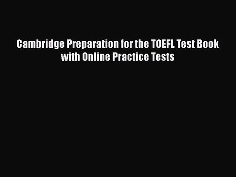 [PDF] Cambridge Preparation for the TOEFL Test Book with Online Practice Tests [Read] Full