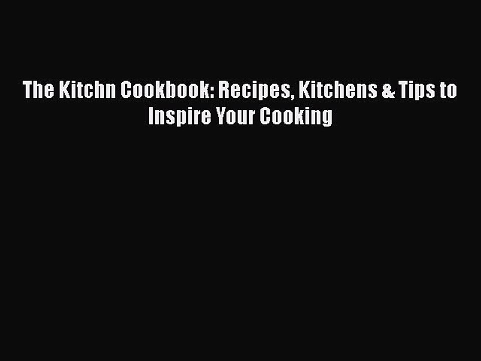 PDF The Kitchn Cookbook: Recipes Kitchens & Tips to Inspire Your Cooking Free Books
