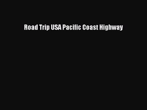 PDF Road Trip USA Pacific Coast Highway Read Online