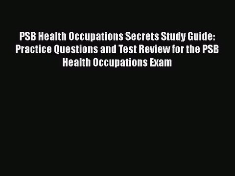 [PDF] PSB Health Occupations Secrets Study Guide: Practice Questions and Test Review for the