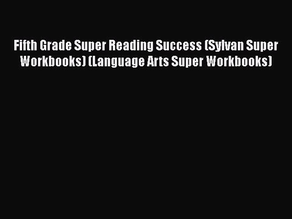 [PDF] Fifth Grade Super Reading Success (Sylvan Super Workbooks) (Language Arts Super Workbooks)