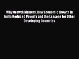 [PDF] Why Growth Matters: How Economic Growth in India Reduced Poverty and the Lessons for