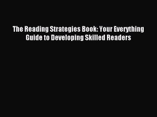 Read The Reading Strategies Book: Your Everything Guide to Developing Skilled Readers Ebook