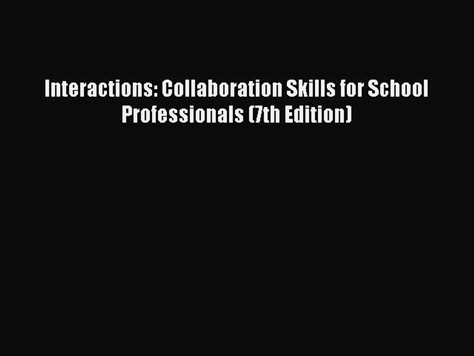 Read Interactions: Collaboration Skills for School Professionals (7th Edition) Ebook Free