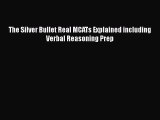 Read The Silver Bullet Real MCATs Explained including Verbal Reasoning Prep Ebook Free