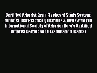 [PDF] Certified Arborist Exam Flashcard Study System: Arborist Test Practice Questions & Review