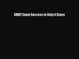 Read GMAT Exam Success in Only 4 Steps Ebook Free