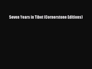 Download Seven Years in Tibet (Cornerstone Editions)  Read Online