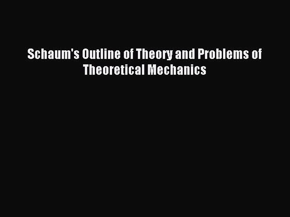 Download Schaum's Outline of Theory and Problems of Theoretical Mechanics PDF Online