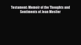 Download Testament: Memoir of the Thoughts and Sentiments of Jean Meslier Free Books