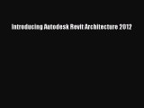 [PDF] Introducing Autodesk Revit Architecture 2012 [Download] Full Ebook