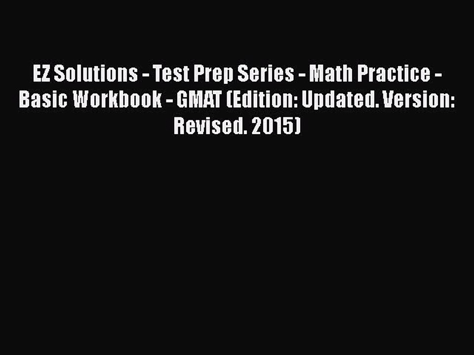 Read EZ Solutions - Test Prep Series - Math Practice - Basic Workbook - GMAT (Edition: Updated.