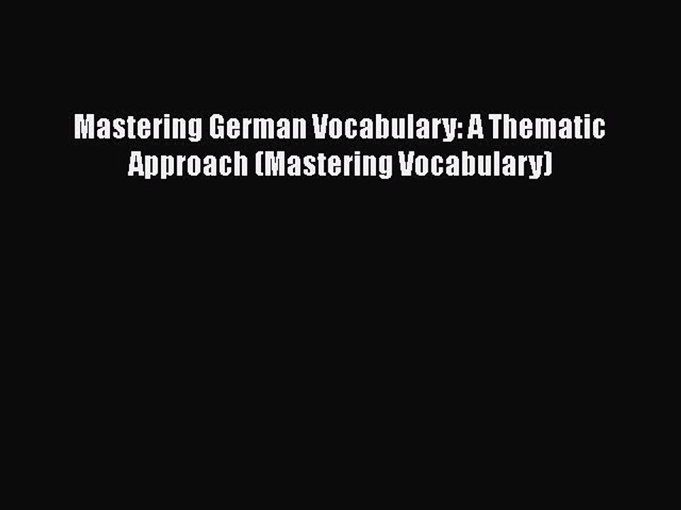 [PDF] Mastering German Vocabulary: A Thematic Approach (Mastering Vocabulary) [Download] Online