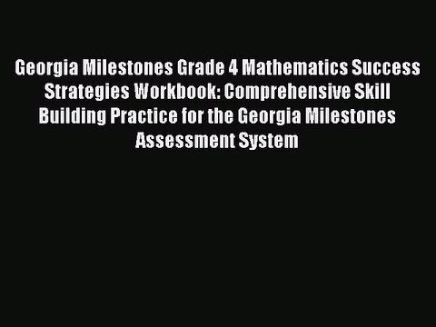 [PDF] Georgia Milestones Grade 4 Mathematics Success Strategies Workbook: Comprehensive Skill