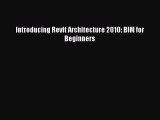 [PDF] Introducing Revit Architecture 2010: BIM for Beginners [Download] Online