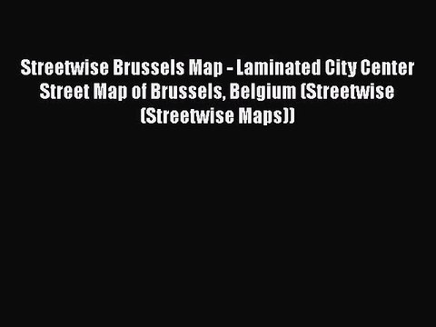 PDF Streetwise Brussels Map - Laminated City Center Street Map of Brussels Belgium (Streetwise