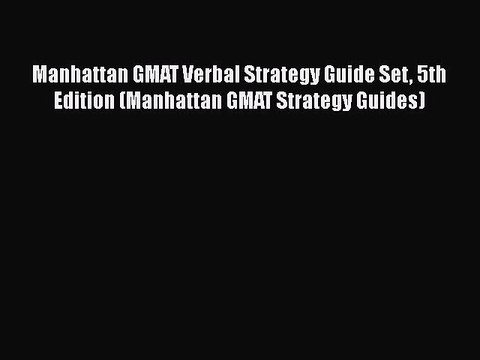 Read Manhattan GMAT Verbal Strategy Guide Set 5th Edition (Manhattan GMAT Strategy Guides)