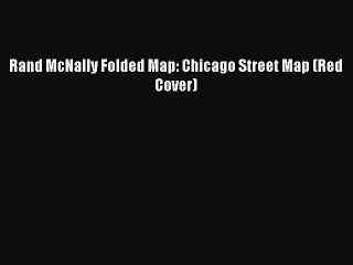 Download Rand McNally Folded Map: Chicago Street Map (Red Cover)  Read Online