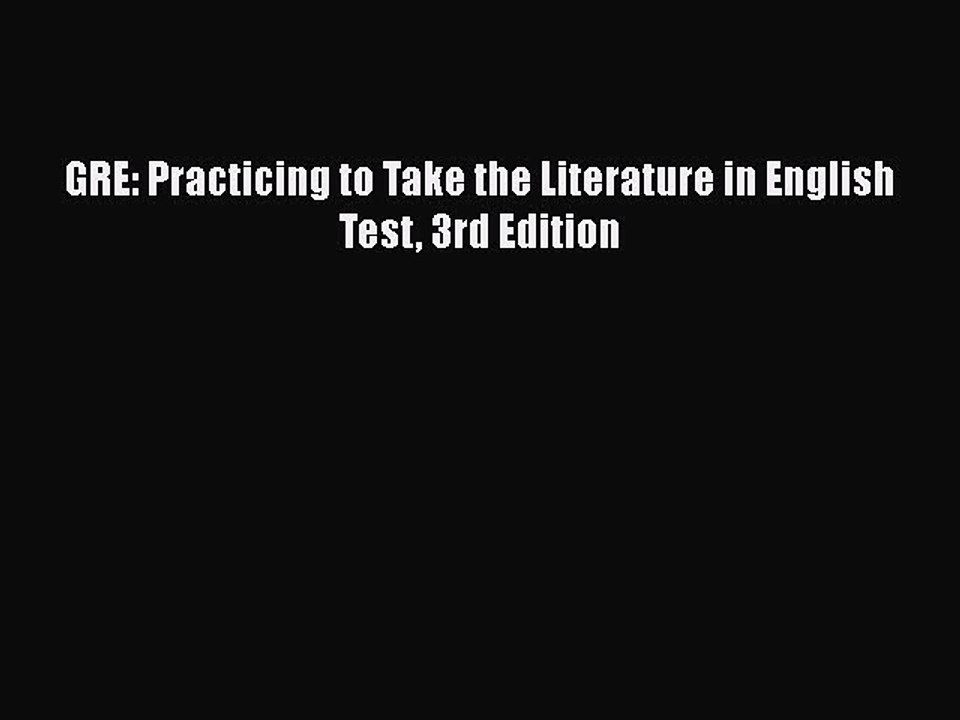 Read GRE: Practicing to Take the Literature in English Test 3rd Edition Ebook Free