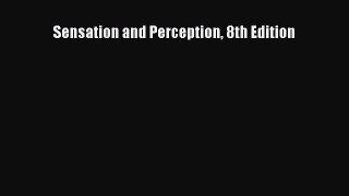 Read Sensation and Perception 8th Edition Ebook Free
