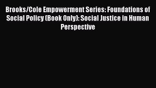 Read Brooks/Cole Empowerment Series: Foundations of Social Policy (Book Only): Social Justice