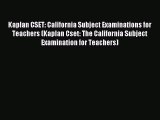 Read Kaplan CSET: California Subject Examinations for Teachers (Kaplan Cset: The California