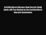 Read Certified Nurse Educator Exam Secrets Study Guide: CNE Test Review for the Certified Nurse