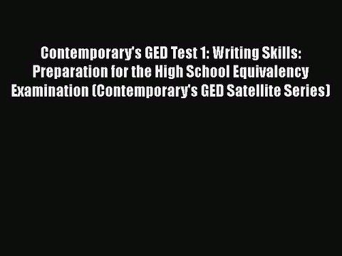 Read Contemporary's GED Test 1: Writing Skills: Preparation for the High School Equivalency