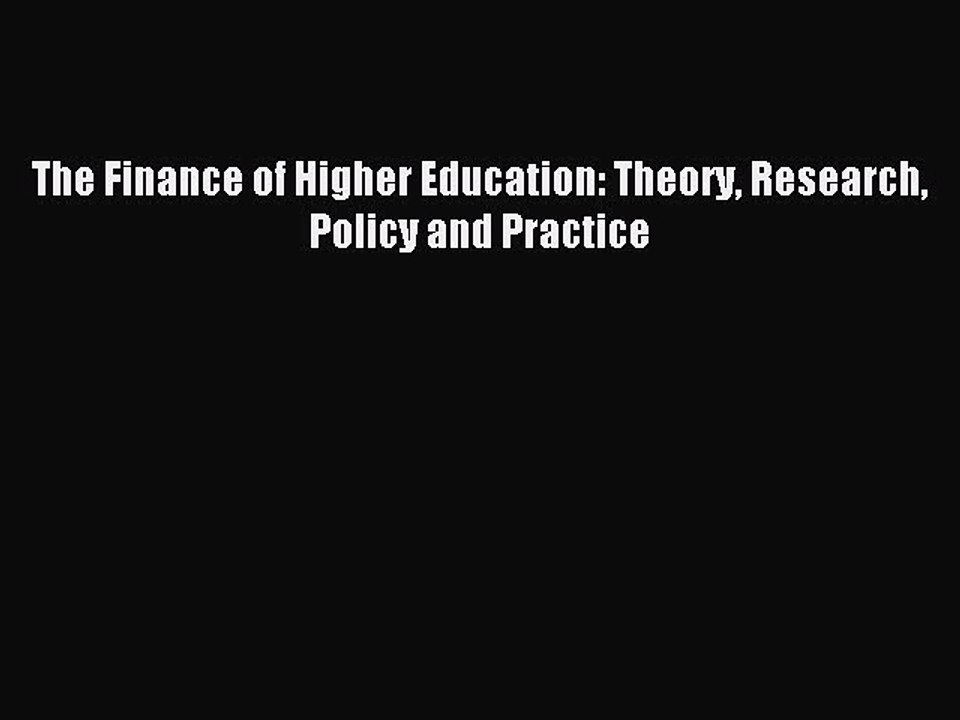 Download The Finance of Higher Education: Theory Research Policy and Practice PDF Free