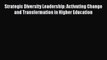 Read Strategic Diversity Leadership: Activating Change and Transformation in Higher Education