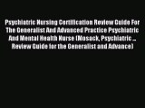 Read Psychiatric Nursing Certification Review Guide For The Generalist And Advanced Practice