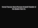[PDF] Cereal Tycoon: Harry Parsons Crowell Founder of the Quaker Oats Co. [Download] Online