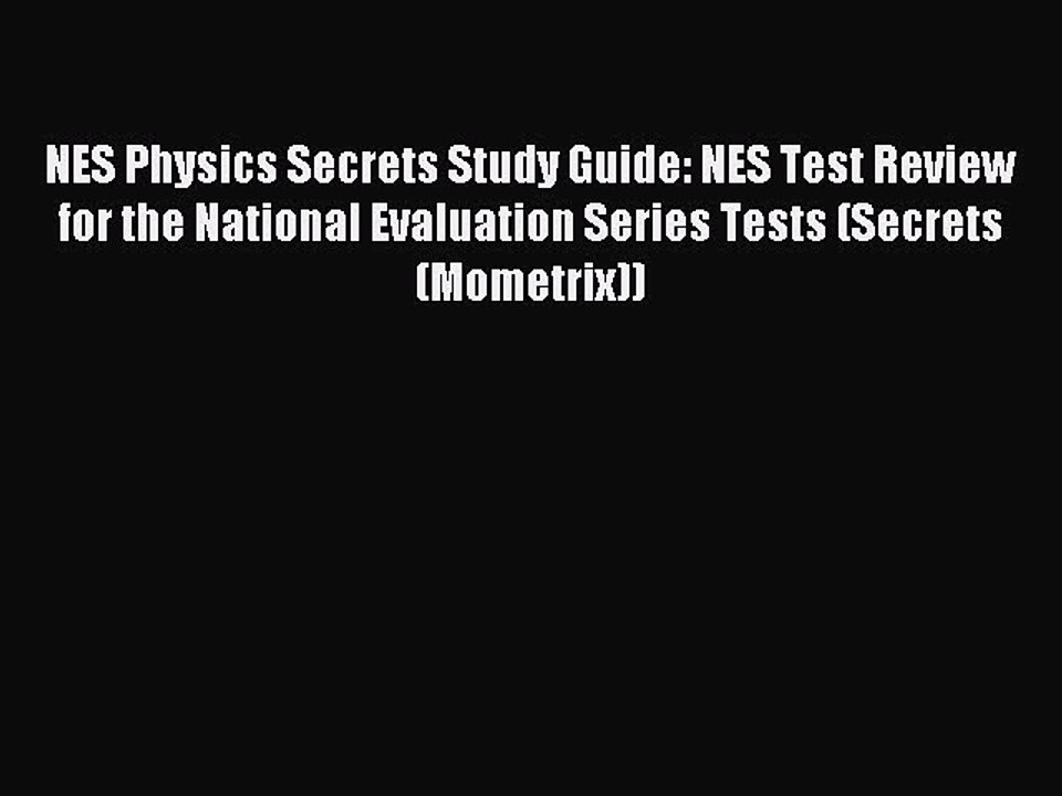 Read NES Physics Secrets Study Guide: NES Test Review for the National Evaluation Series Tests