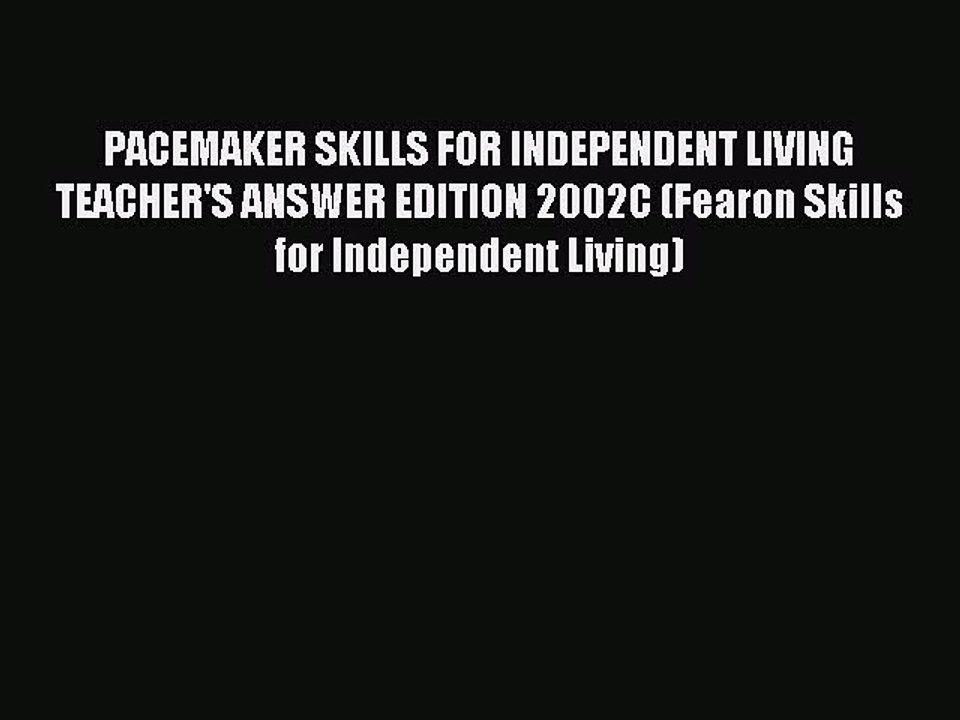 Read PACEMAKER SKILLS FOR INDEPENDENT LIVING TEACHER'S ANSWER EDITION 2002C (Fearon Skills