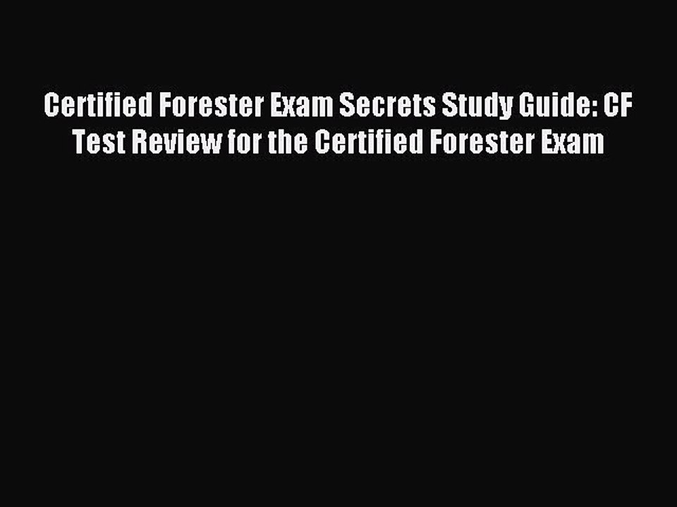 Read Certified Forester Exam Secrets Study Guide: CF Test Review for the Certified Forester