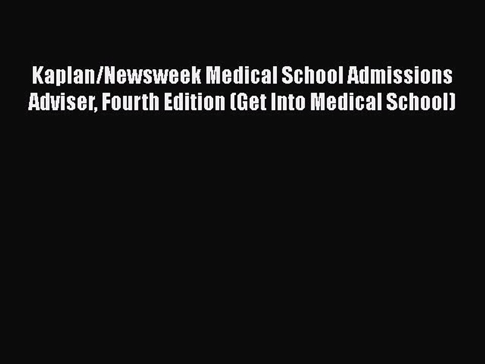 Read Kaplan/Newsweek Medical School Admissions Adviser Fourth Edition (Get Into Medical School)