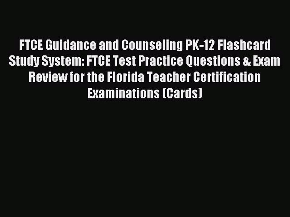 Read FTCE Guidance and Counseling PK-12 Flashcard Study System: FTCE Test Practice Questions