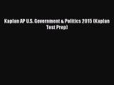 Read Kaplan AP U.S. Government & Politics 2015 (Kaplan Test Prep) Ebook Free