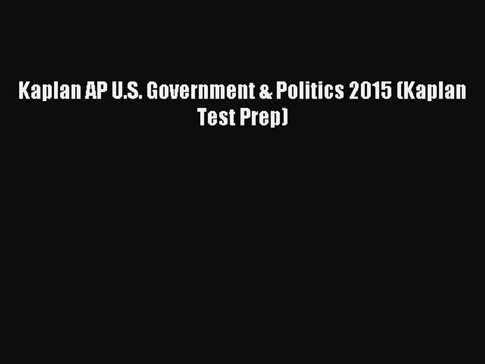 Read Kaplan AP U.S. Government & Politics 2015...