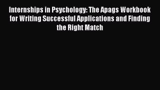 Read Internships in Psychology: The Apags Workbook for Writing Successful Applications and