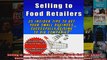 Selling to Food Retailers 25 Insider Tips to Get Your Small Business Successfully Selling